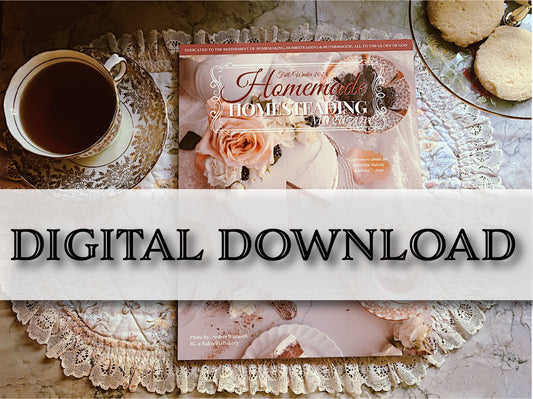 DIGITAL Version of Homemade Homesteading Magazine: Fall/Winter 2024